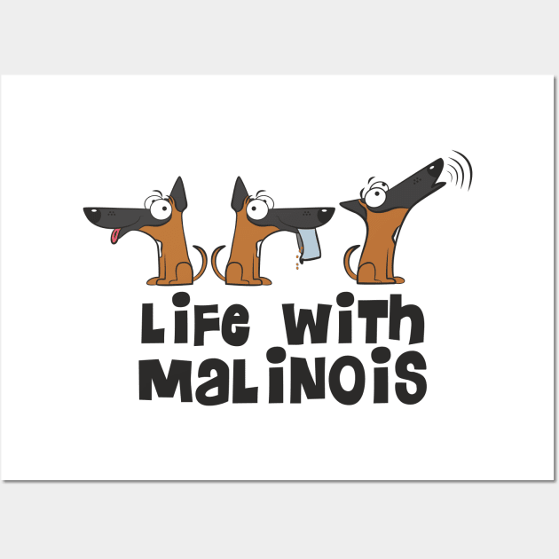 Life with malinois Wall Art by DWG